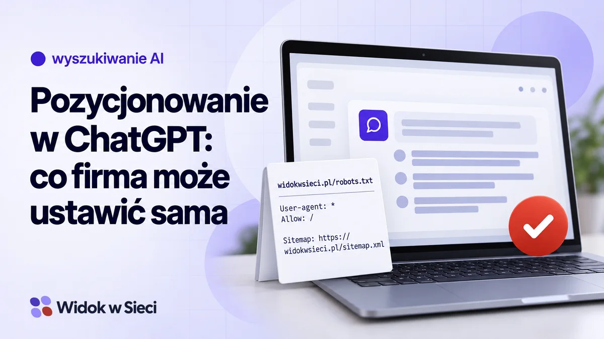 Pozycjonowanie w ChatGPT: co mała firma może ustawić sama, a czego nikt nie zagwarantuje. Autorska ilustracja tematu poradnika.