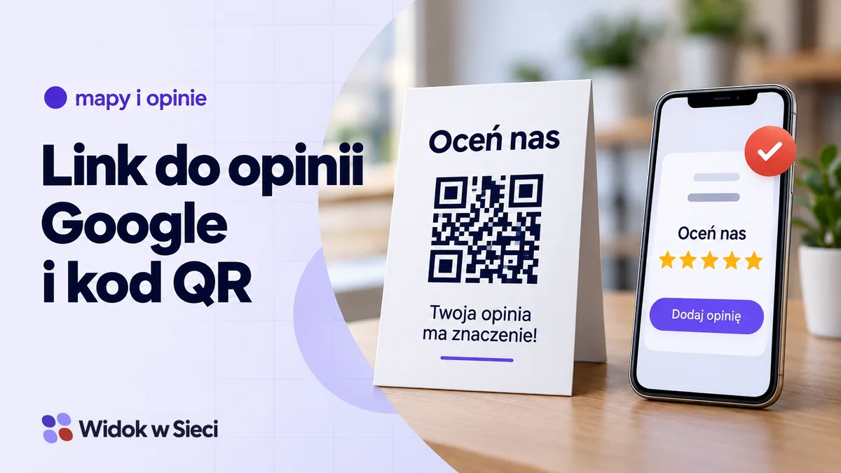 Link do opinii Google i kod QR: skąd je wziąć i jak prosić klientów o opinię. Autorska ilustracja tematu poradnika.