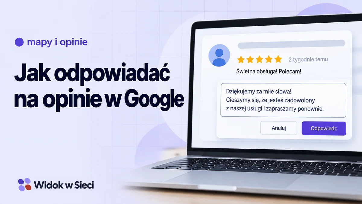 Jak odpowiadać na opinie w Google: zasady i wzory odpowiedzi na dobre, złe i fałszywe opinie. Autorska ilustracja tematu poradnika.
